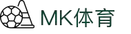 MK体育(mksports)官方网站-精彩体育赛事尽在MKSPORTS